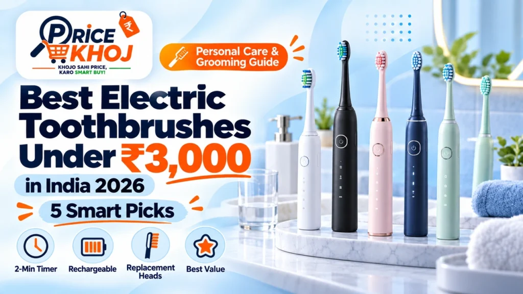 Best Electric Toothbrushes Under ₹3,000 in India 2026: 5 Picks