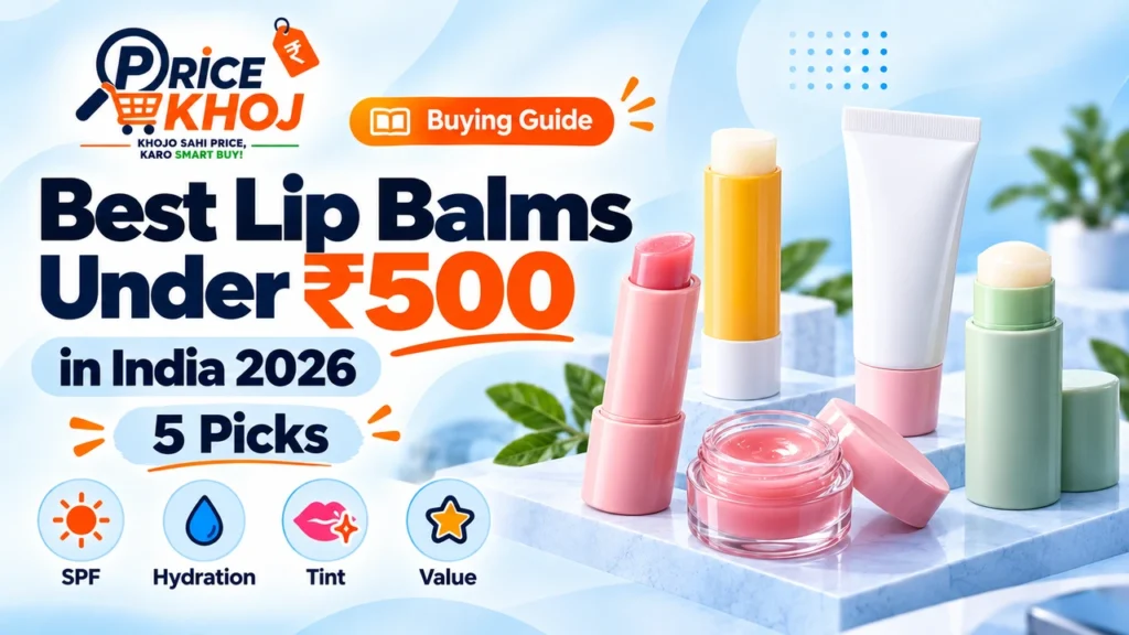 Best Lip Balms Under ₹500 in India 2026: 5 Picks